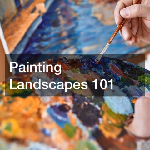 Painting Landscapes 101