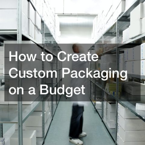 How to Create Custom Packaging on a Budget