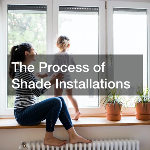 The Process of Shade Installations