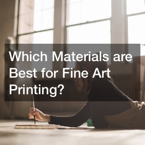 Which Materials are Best for Fine Art Printing?