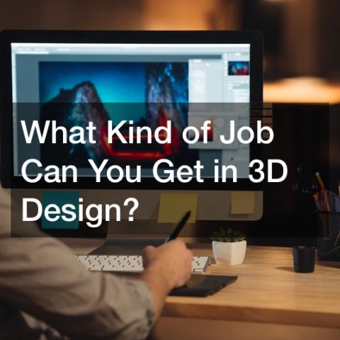 What Kind of Job Can You Get in 3D Design?