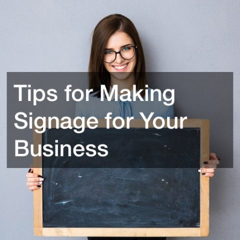 Tips for Making Signage for Your Business