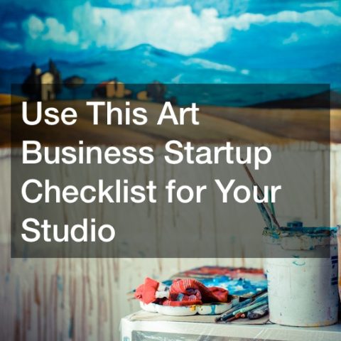 Use This Art Business Startup Checklist for Your Studio