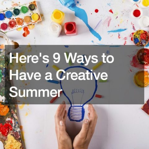 Heres 9 Ways to Have a Creative Summer