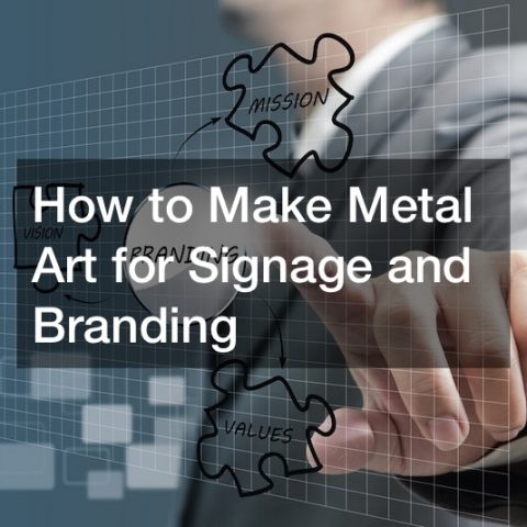 How to Make Metal Art for Signage and  Branding